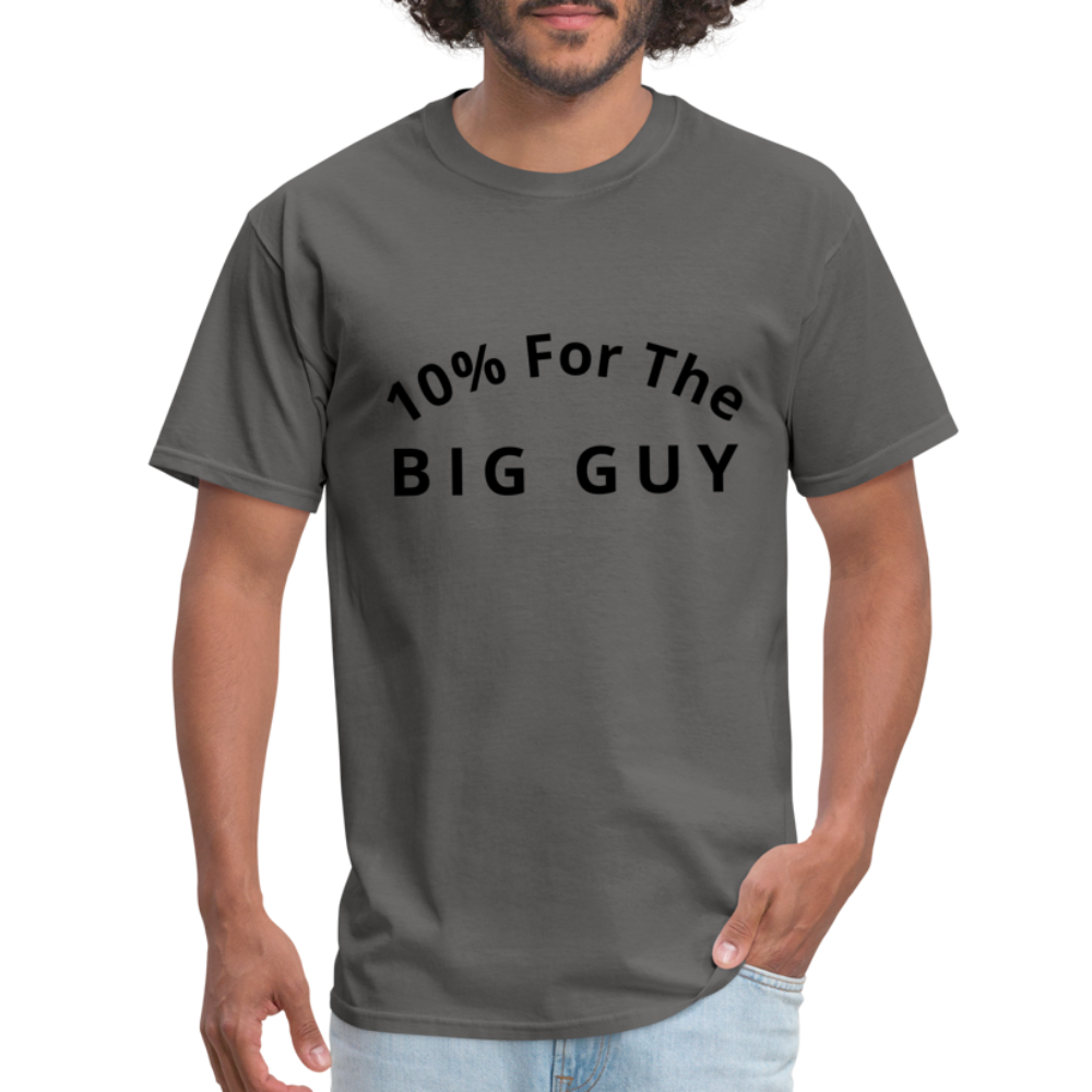 10% For the Big Guy T-Shirt - charcoal