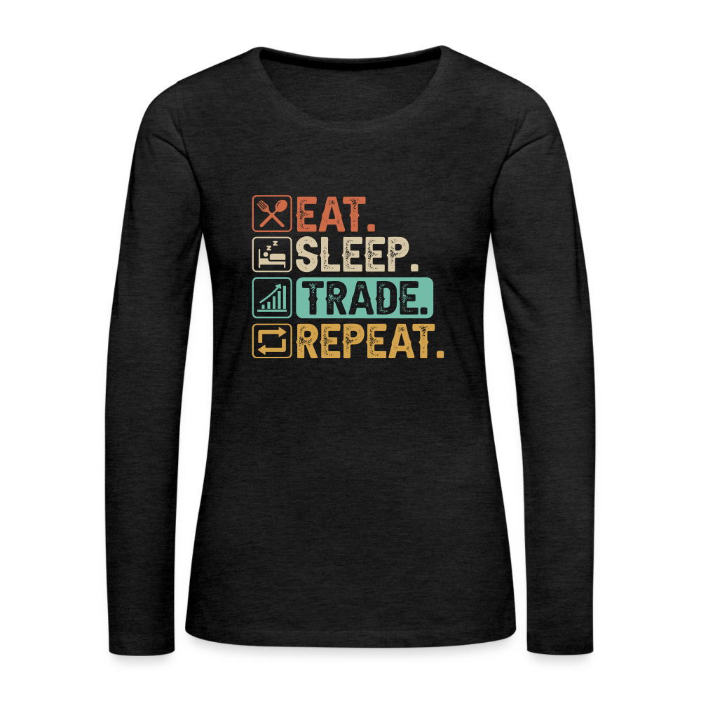 Eat Sleep Trade Repeat Women's Premium Long Sleeve T-Shirt Color: black