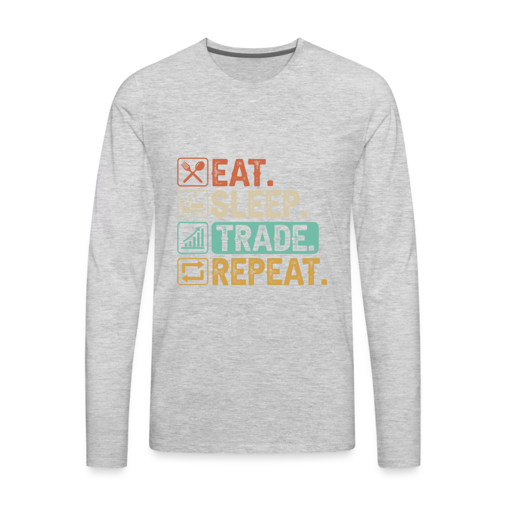 Eat Sleep Trade Repeat Men's Premium Long Sleeve T-Shirt Color: heather gray