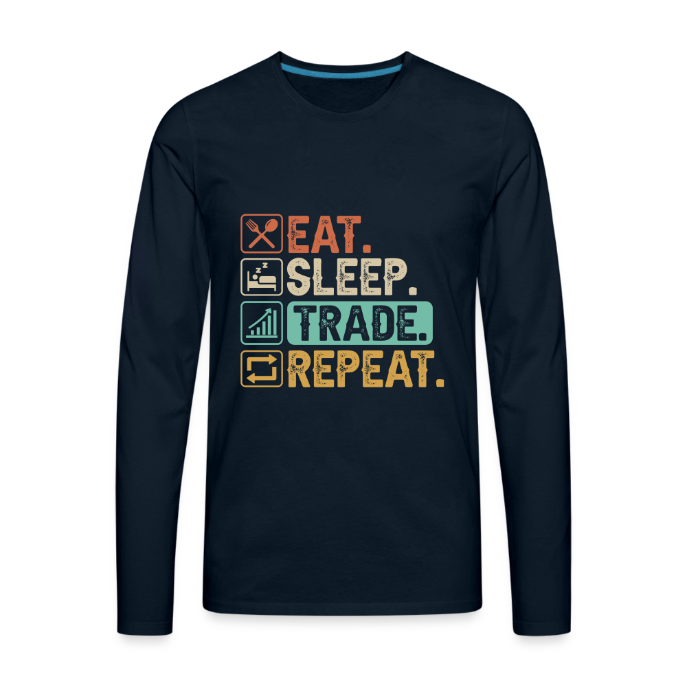 Eat Sleep Trade Repeat Men's Premium Long Sleeve T-Shirt Color: deep navy