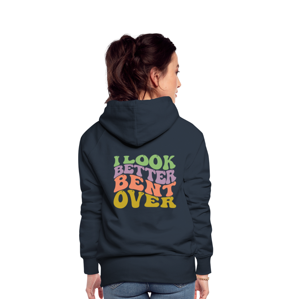 I Look Better Bent Over Women’s Premium Hoodie - navy