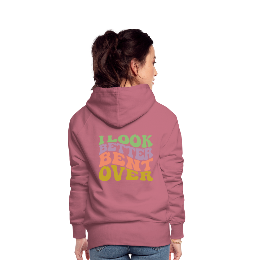I Look Better Bent Over Women’s Premium Hoodie - mauve