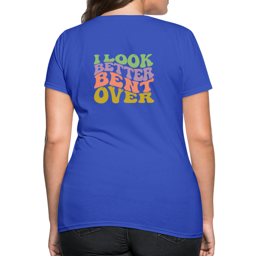 I Look Better Bent Over Women's T-Shirt - royal blue