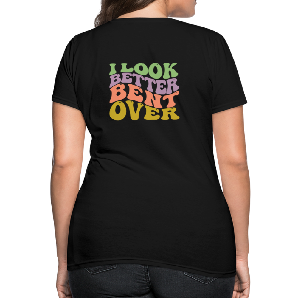 I Look Better Bent Over Women's T-Shirt - black