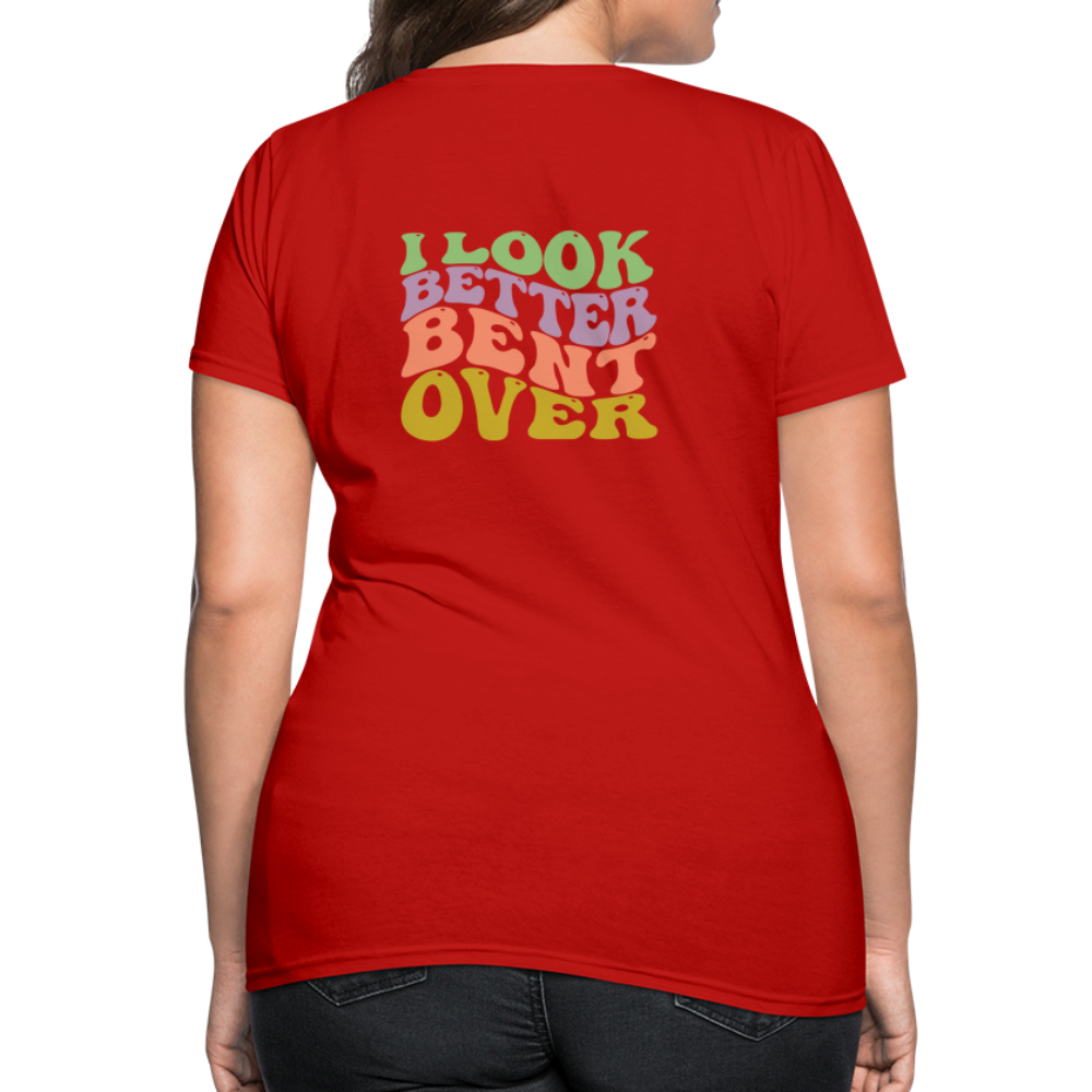 I Look Better Bent Over Women's T-Shirt - red