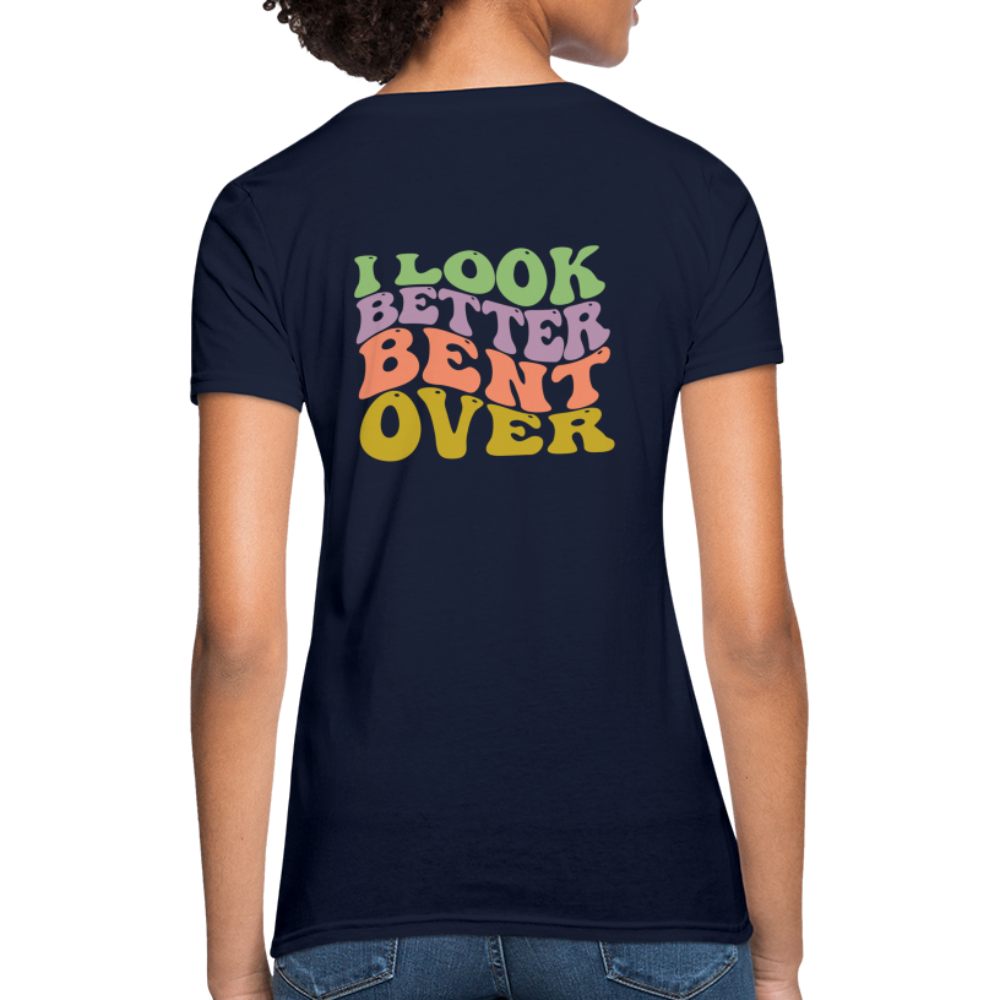 I Look Better Bent Over Women's T-Shirt - navy