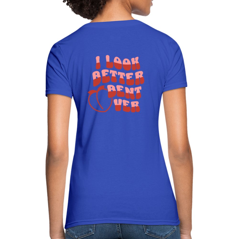 I Look Better Bent Over Women's T-Shirt (Image on Rear) - royal blue