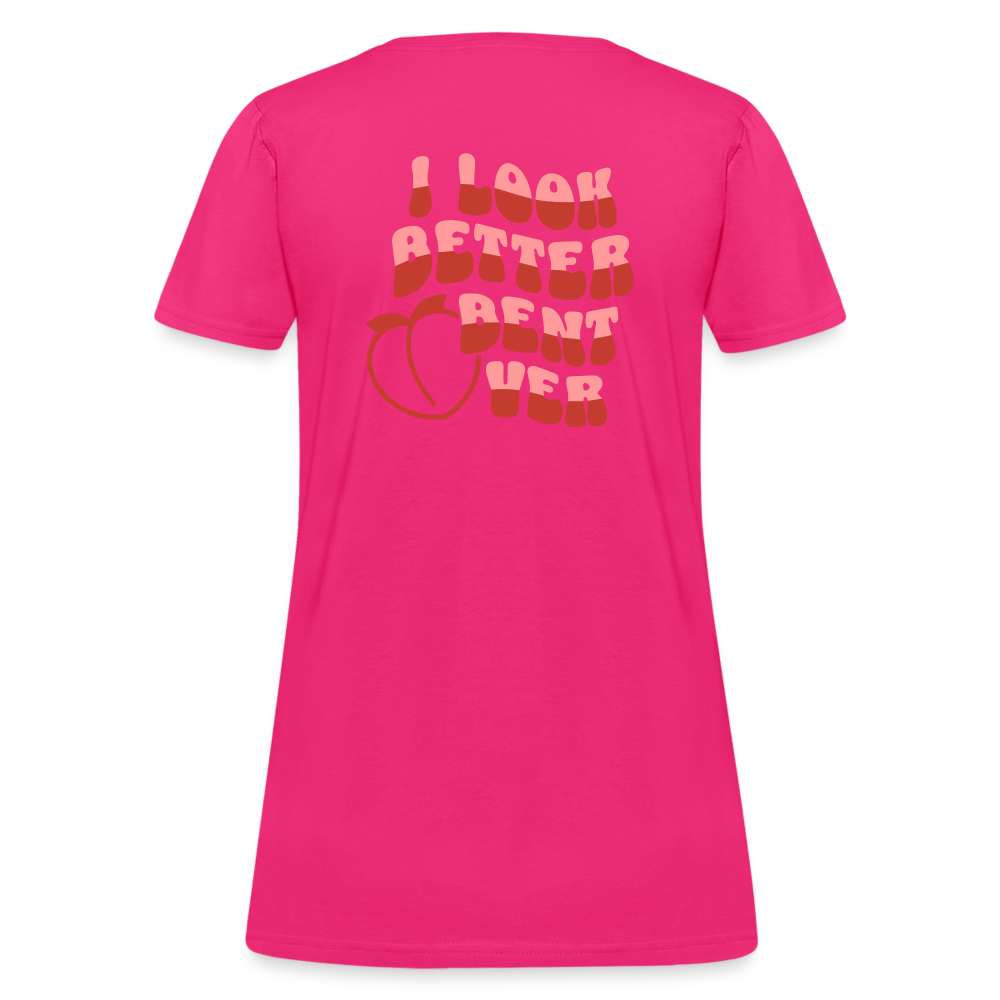 I Look Better Bent Over Women's T-Shirt (Image on Rear) - fuchsia