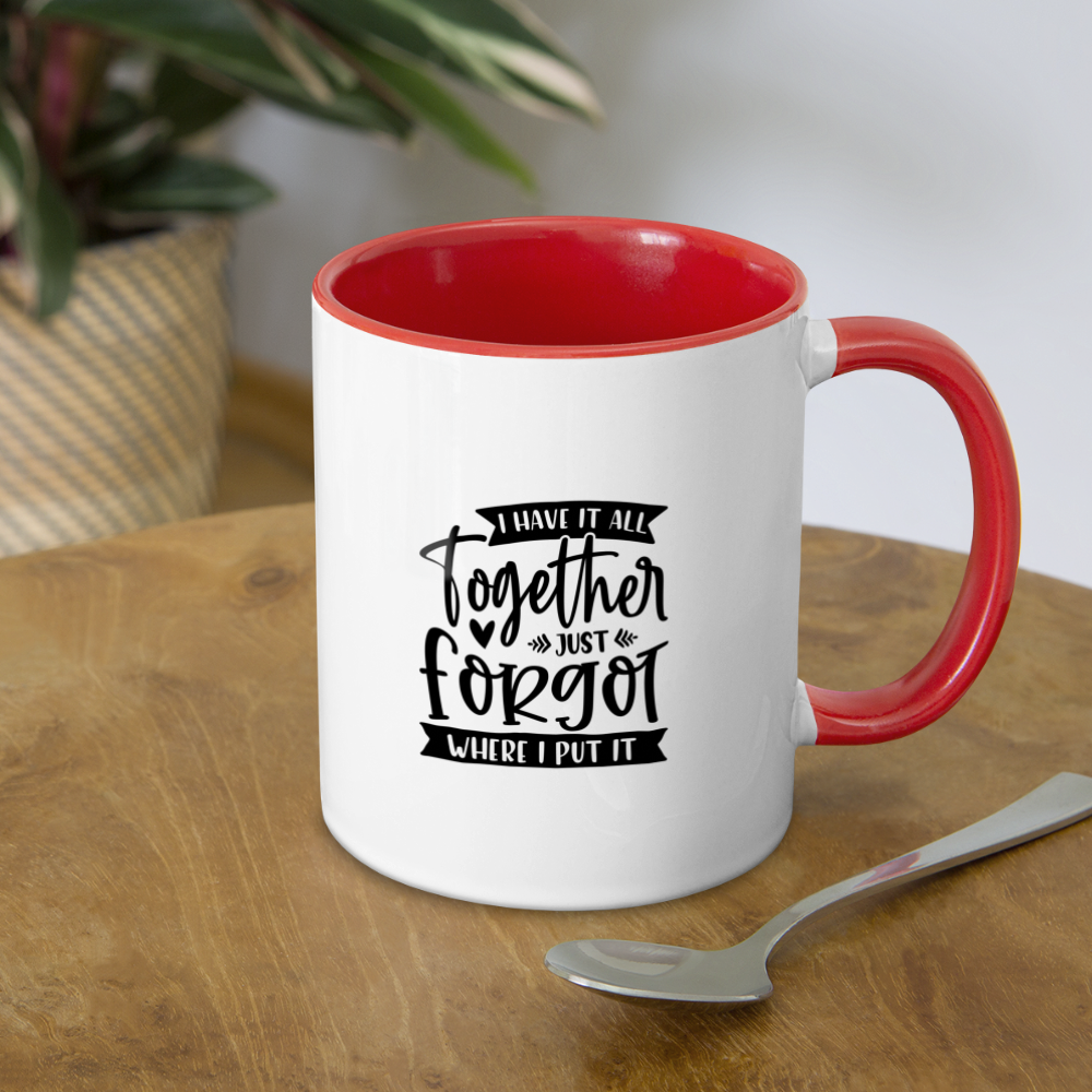 I Have It All Together Just Forgot When I Put It Coffee Mug Color: white/black