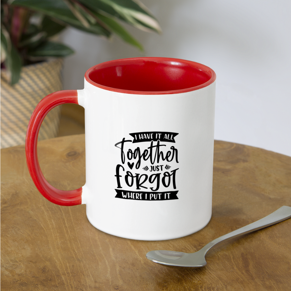 I Have It All Together Just Forgot When I Put It Coffee Mug Color: white/black