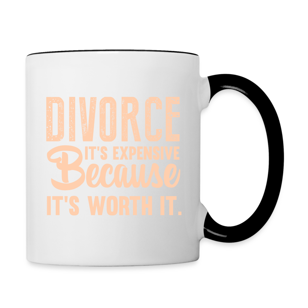 Divorce It's Expensive Because It's Worth It Coffee Mug - white/black