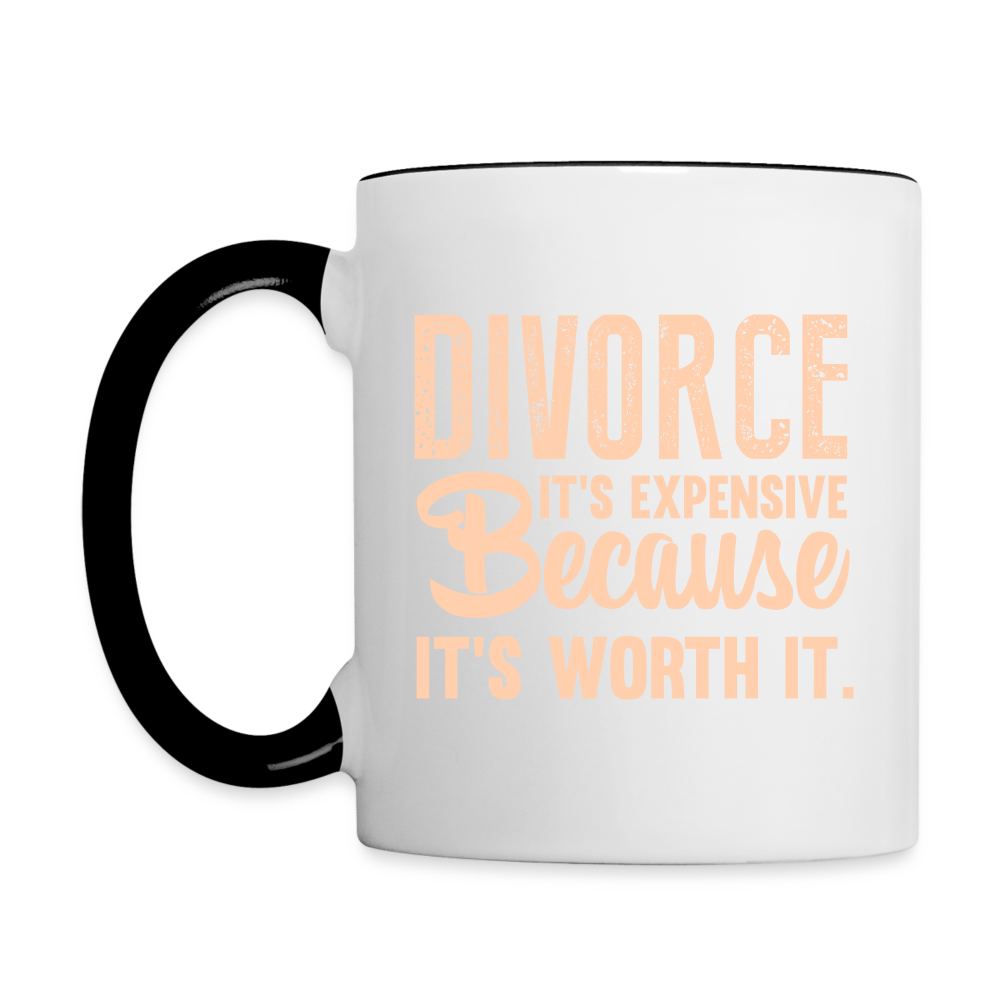 Divorce It's Expensive Because It's Worth It Coffee Mug Color: white/black