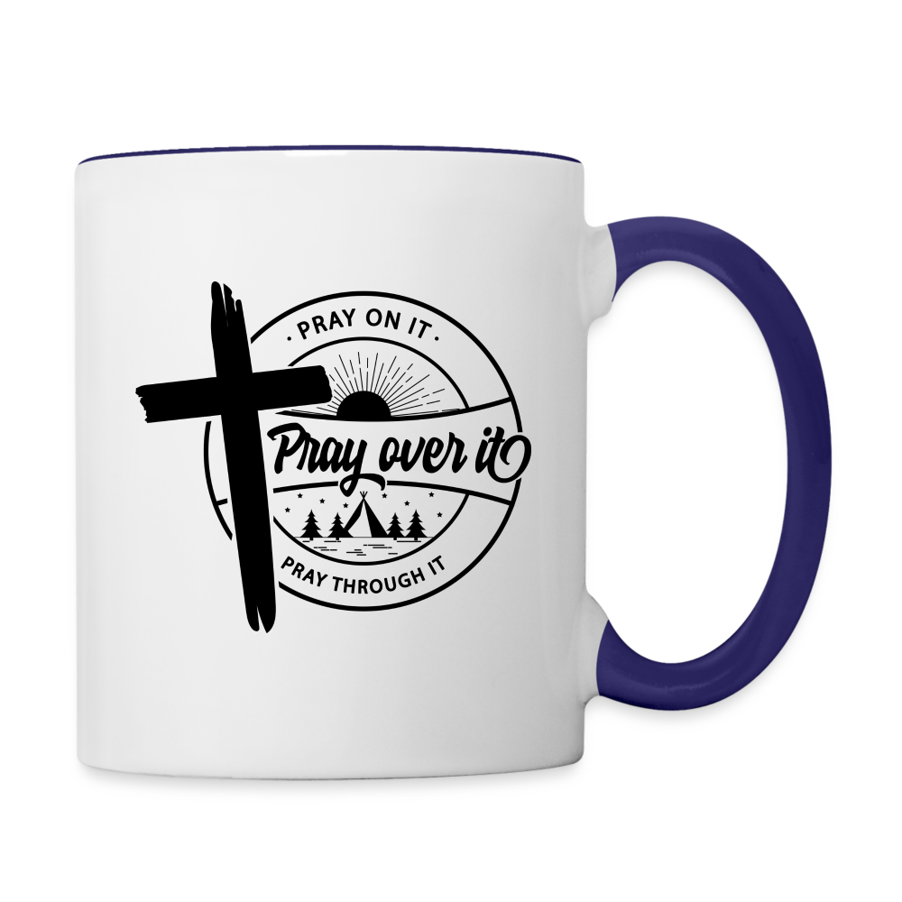 Pray on it, Pray Over it, Pray through it Coffee Mug Color: white/cobalt blue