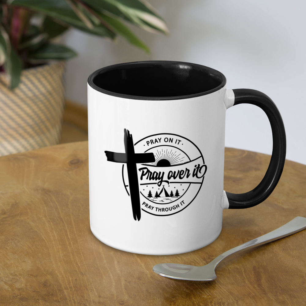 Pray on it, Pray Over it, Pray through it Coffee Mug - white/black