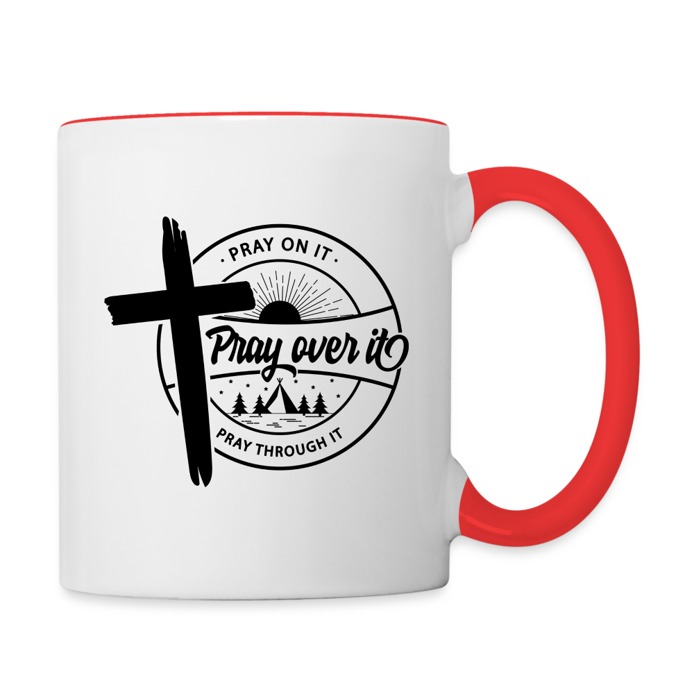 Pray on it, Pray Over it, Pray through it Coffee Mug Color: white/red
