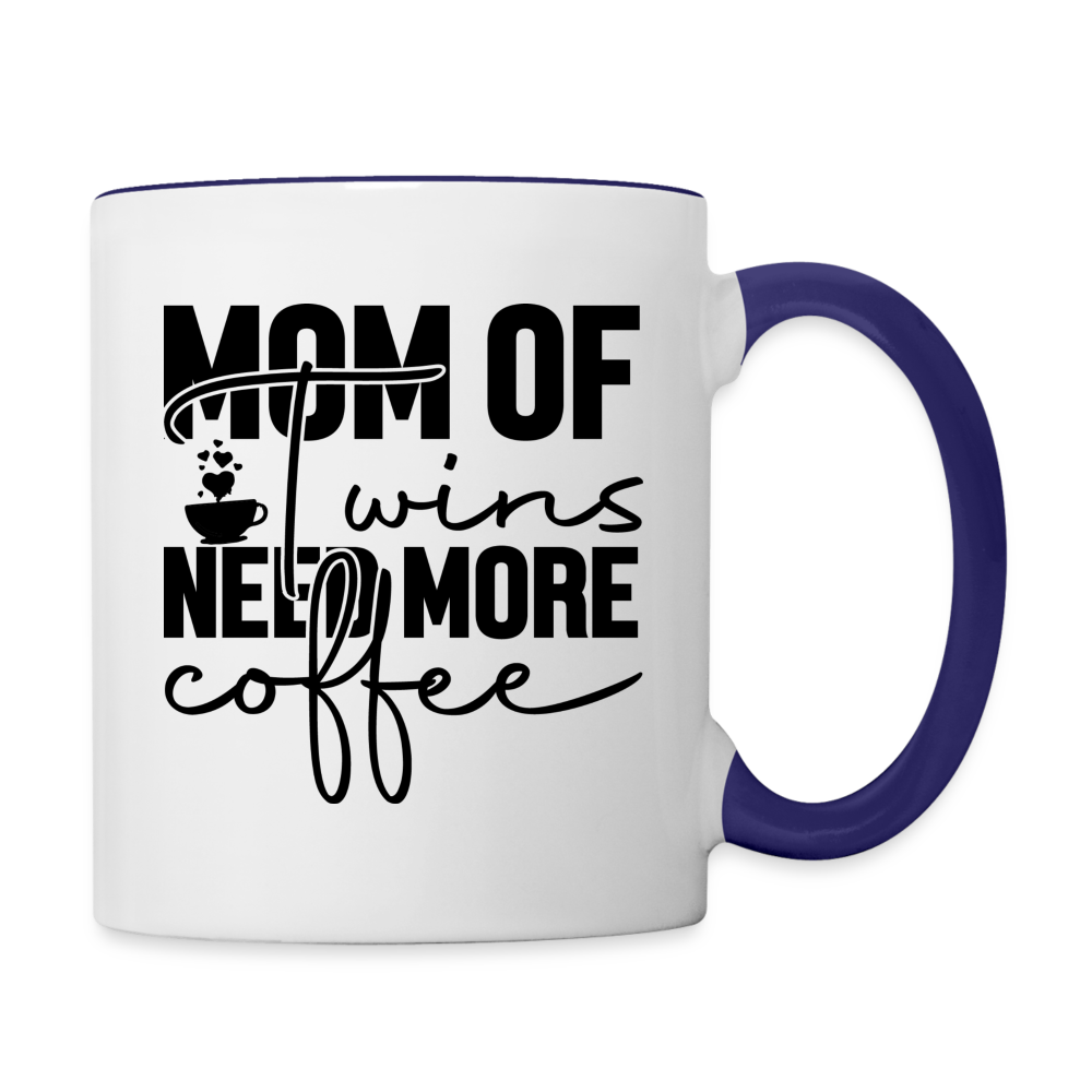 Mom Of Twins Need More Coffee Mug Color: white/cobalt blue