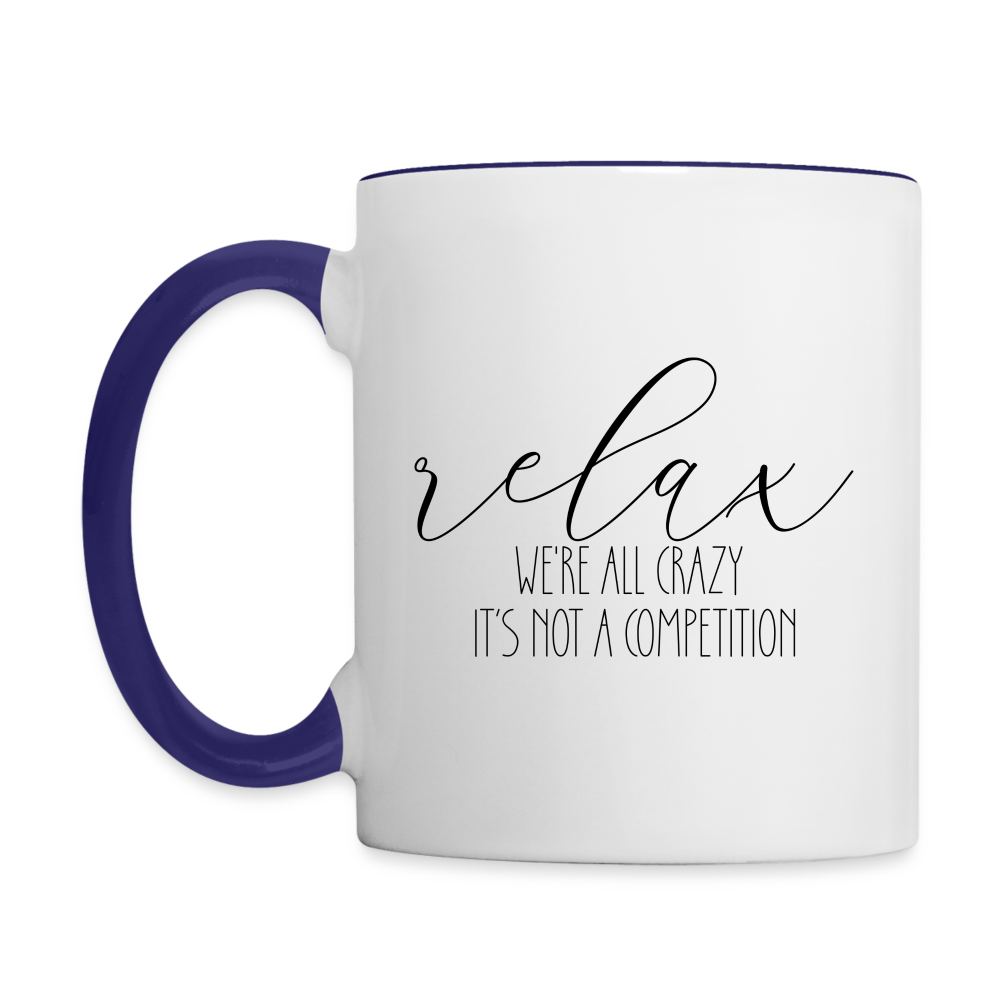 Relax We're All Crazy It's Not A Competition Coffee Mug Color: white/black