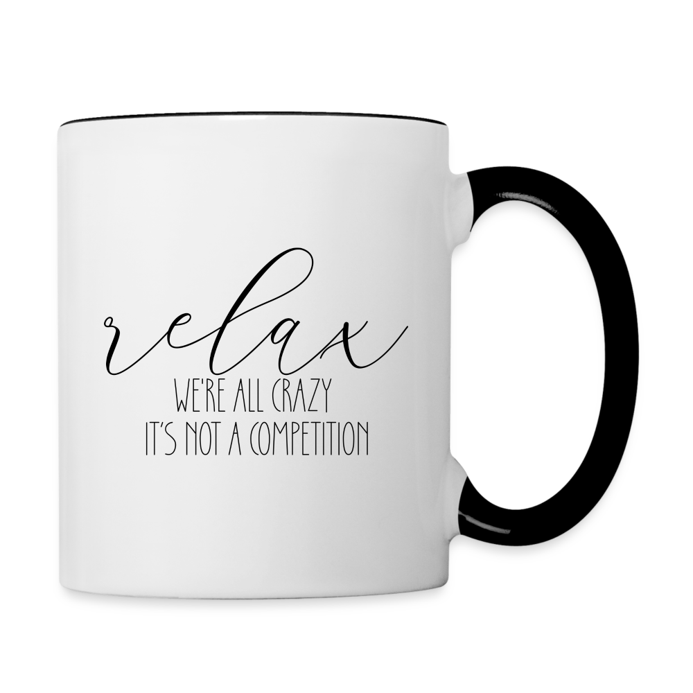 Relax We're All Crazy It's Not A Competition Coffee Mug - white/black