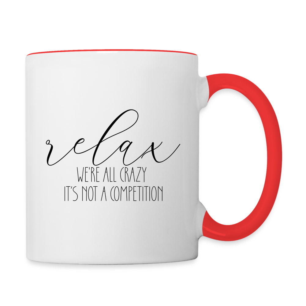 Relax We're All Crazy It's Not A Competition Coffee Mug Color: white/red