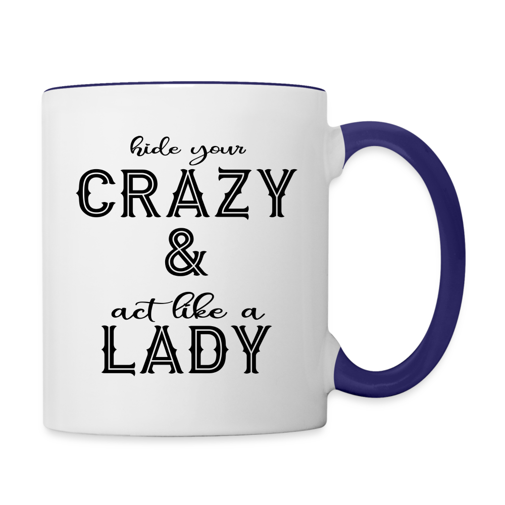 Hide Your Crazy & Act Like A Lady Coffee Mug Color: white/cobalt blue