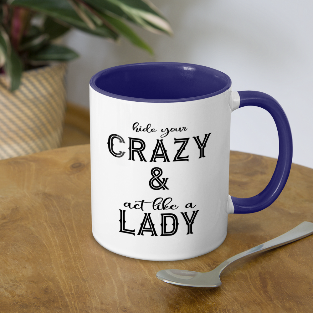Hide Your Crazy & Act Like A Lady Coffee Mug Color: white/black