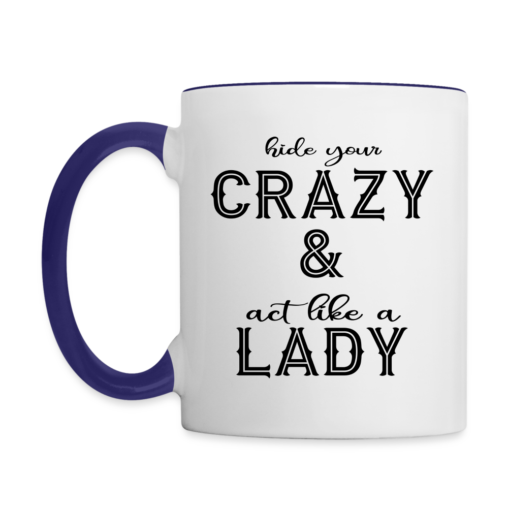 Hide Your Crazy & Act Like A Lady Coffee Mug Color: white/black