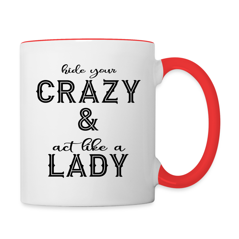 Hide Your Crazy & Act Like A Lady Coffee Mug Color: white/red