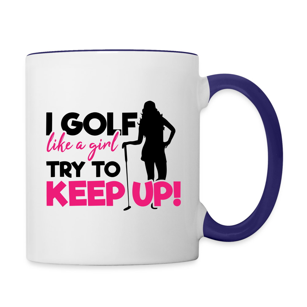 I Golf Like a Girl Try To Keep Up Coffee Mug Color: white/cobalt blue
