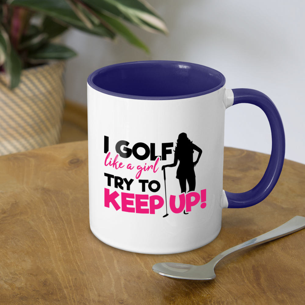 I Golf Like a Girl Try To Keep Up Coffee Mug Color: white/black