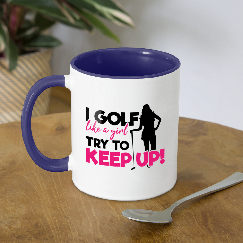 I Golf Like a Girl Try To Keep Up Coffee Mug Color: white/black
