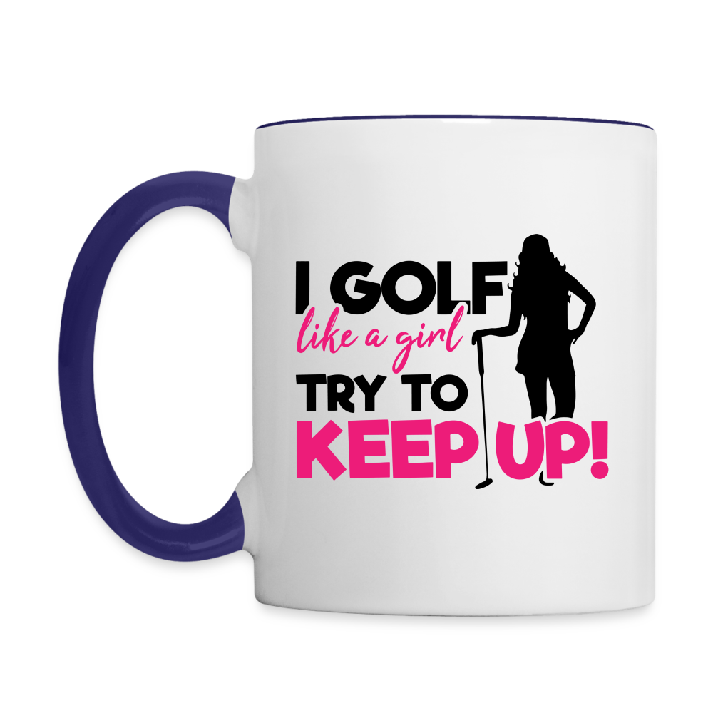 I Golf Like a Girl Try To Keep Up Coffee Mug Color: white/black