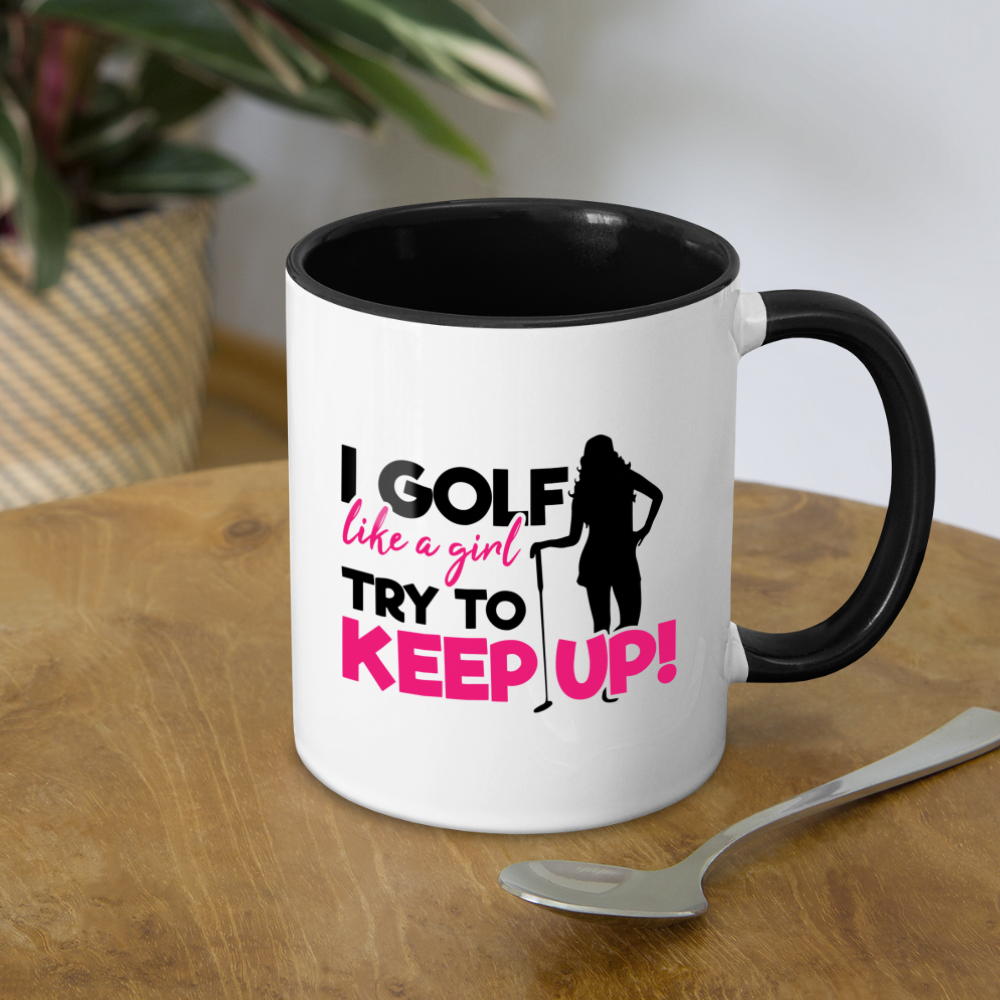 I Golf Like a Girl Try To Keep Up Coffee Mug - white/black