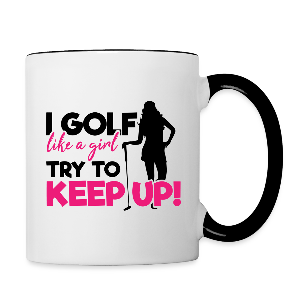 I Golf Like a Girl Try To Keep Up Coffee Mug - white/black