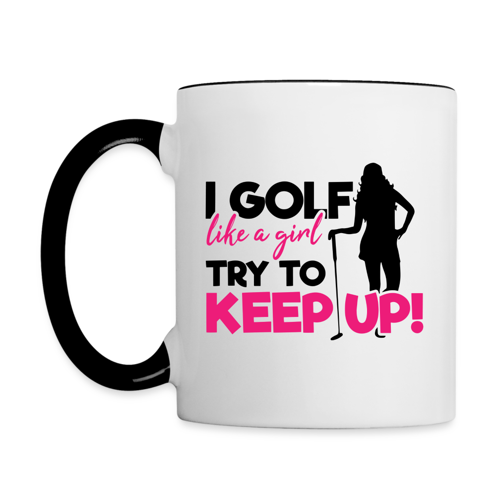 I Golf Like a Girl Try To Keep Up Coffee Mug Color: white/black