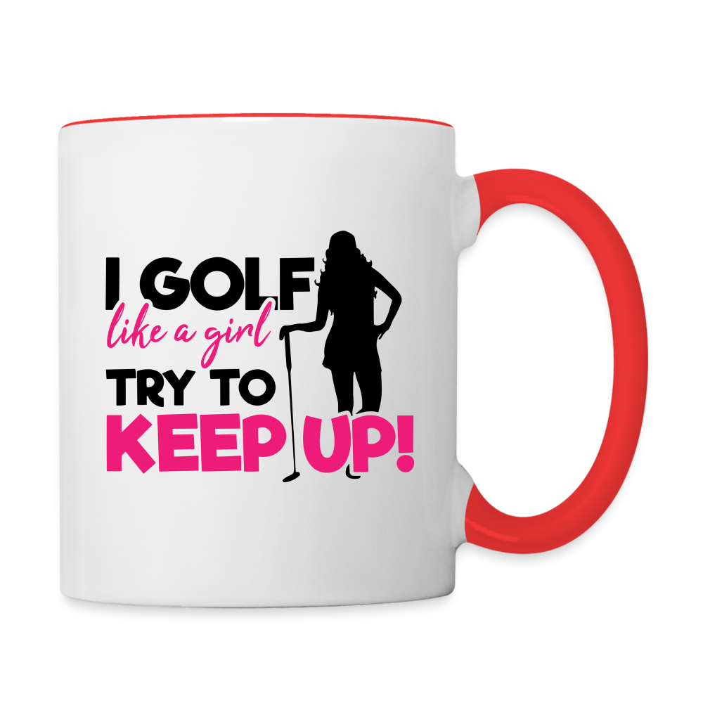 I Golf Like a Girl Try To Keep Up Coffee Mug Color: white/red