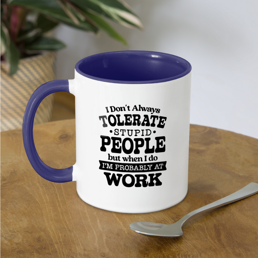 Tolerate Stupid People At Work Coffee Mug Color: white/black