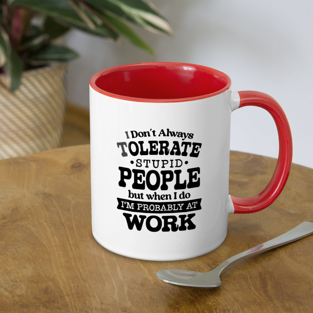 Tolerate Stupid People At Work Coffee Mug Color: white/black