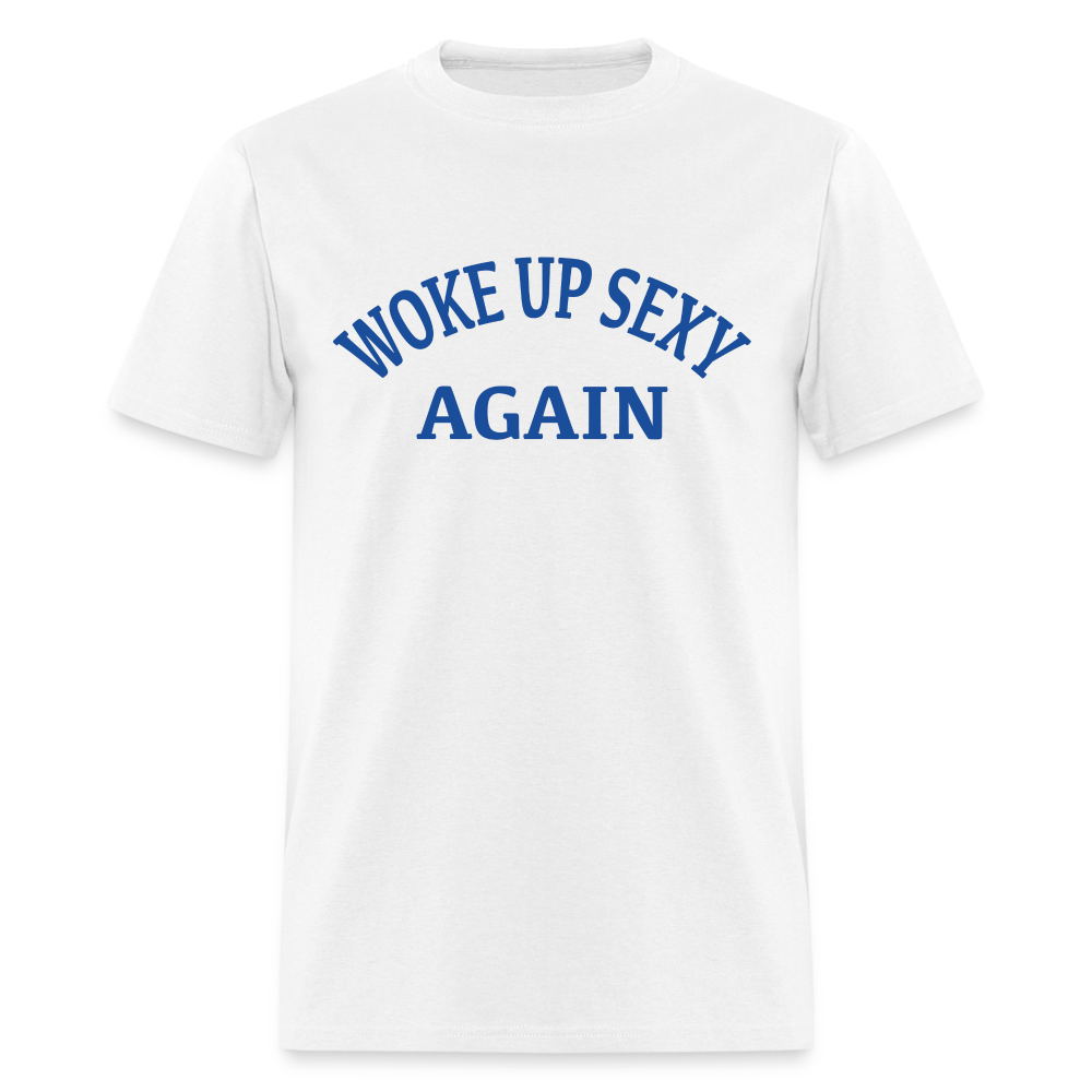 Woke Up Sexy Again T-Shirt - white