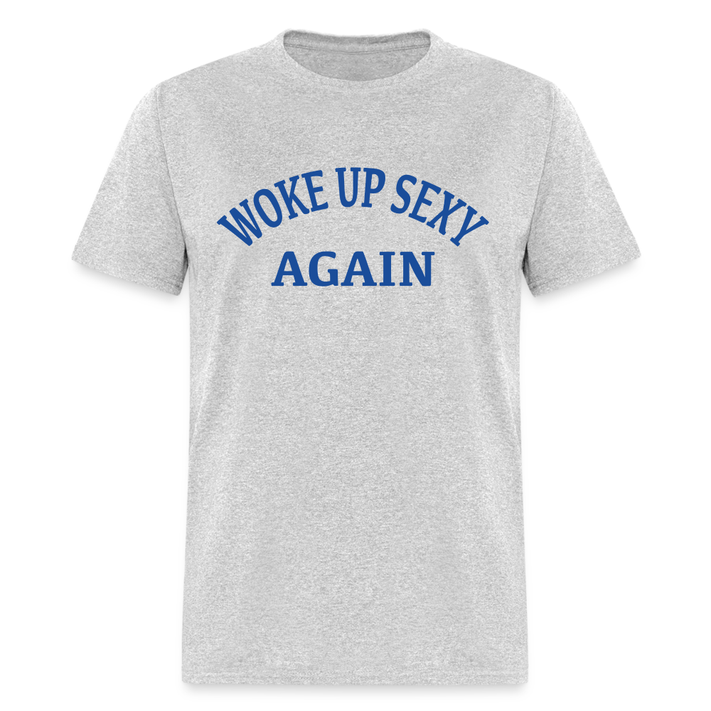 Woke Up Sexy Again T-Shirt - heather gray