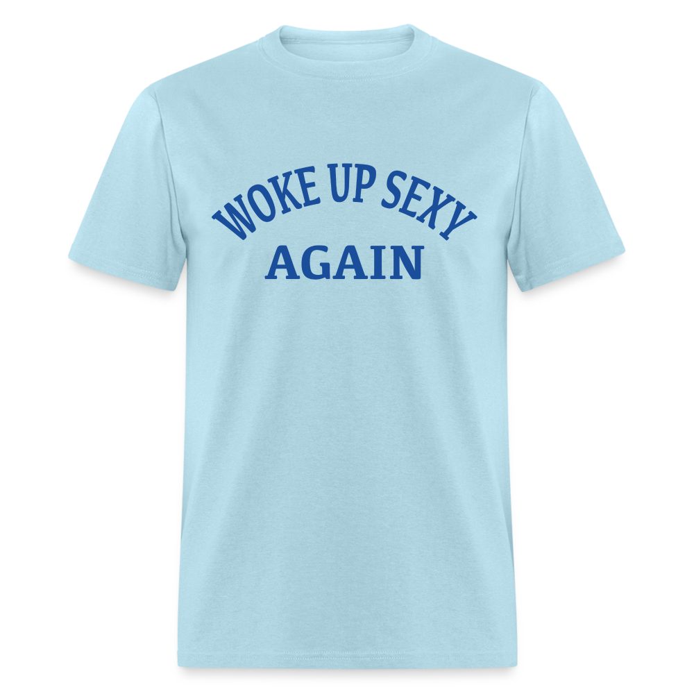 Woke Up Sexy Again T-Shirt - powder blue
