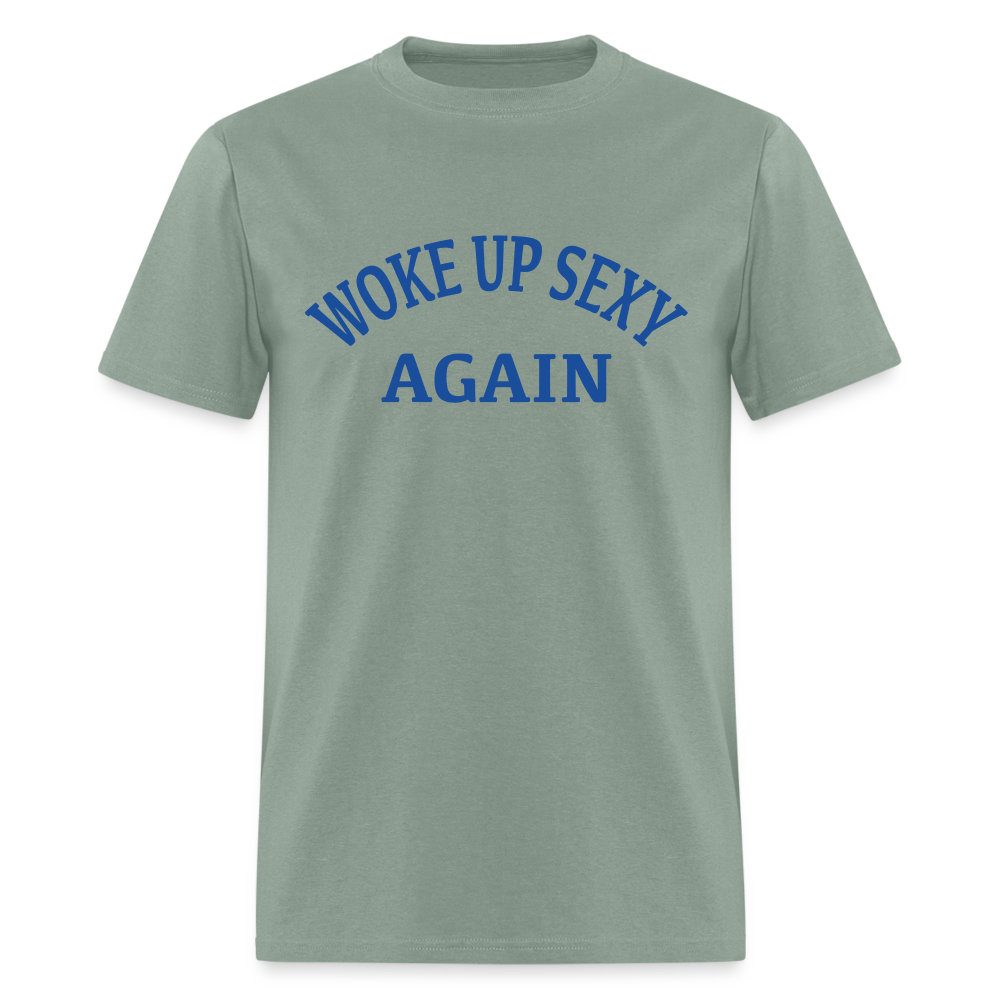 Woke Up Sexy Again T-Shirt - sage