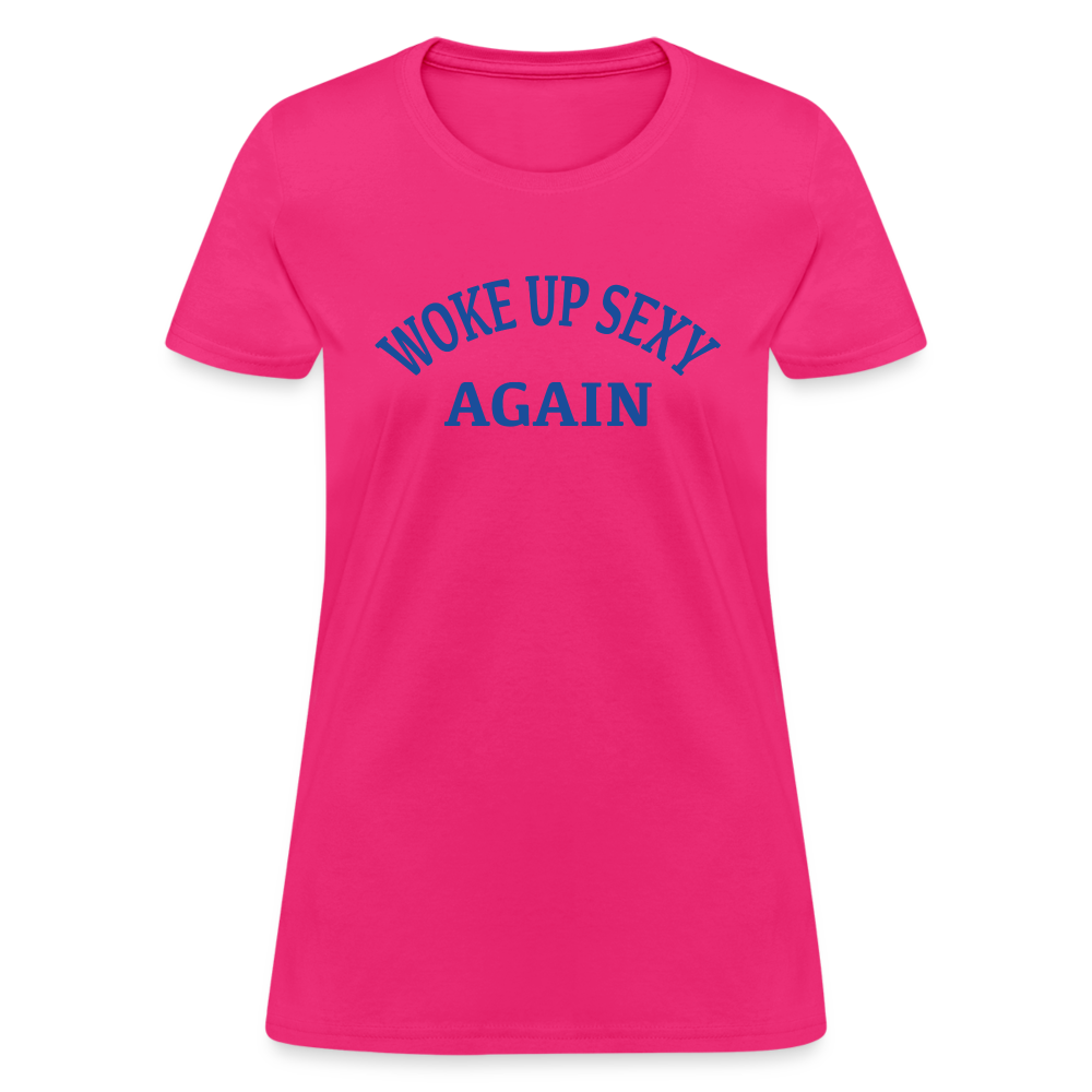 Woke Up Sexy Again : Women's T-Shirt - fuchsia