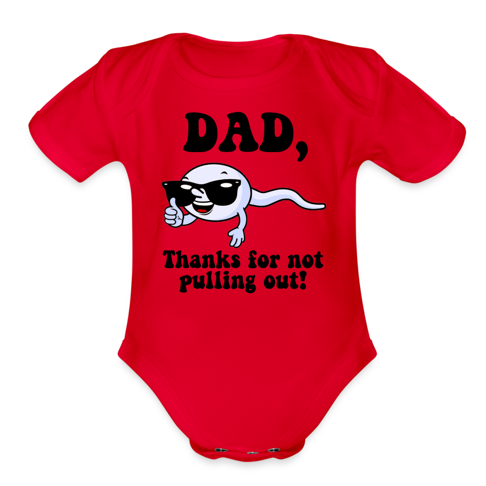 Dad, Thanks For Not Pulling Out : Short Sleeve Baby Bodysuit Color: red