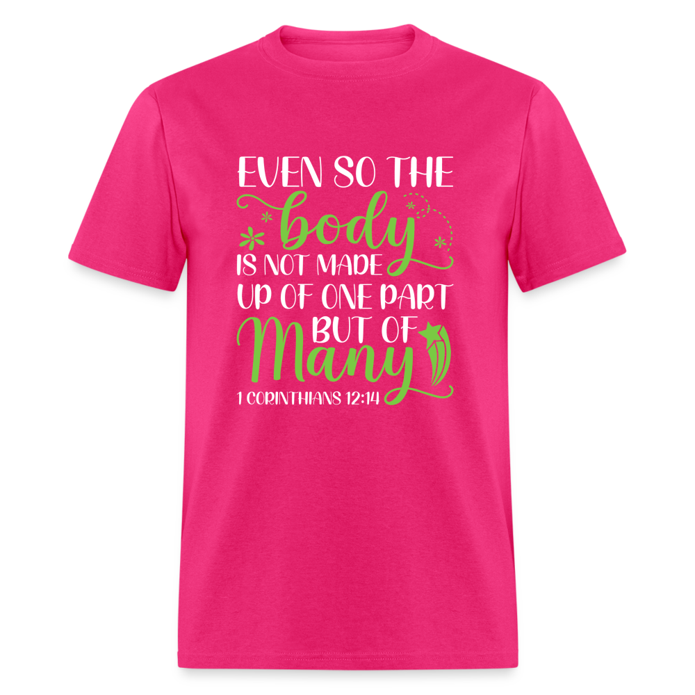 The Body Is Not Made Up Of One Part, But Many T-Shirt (1 Corinthians 12:14) - fuchsia