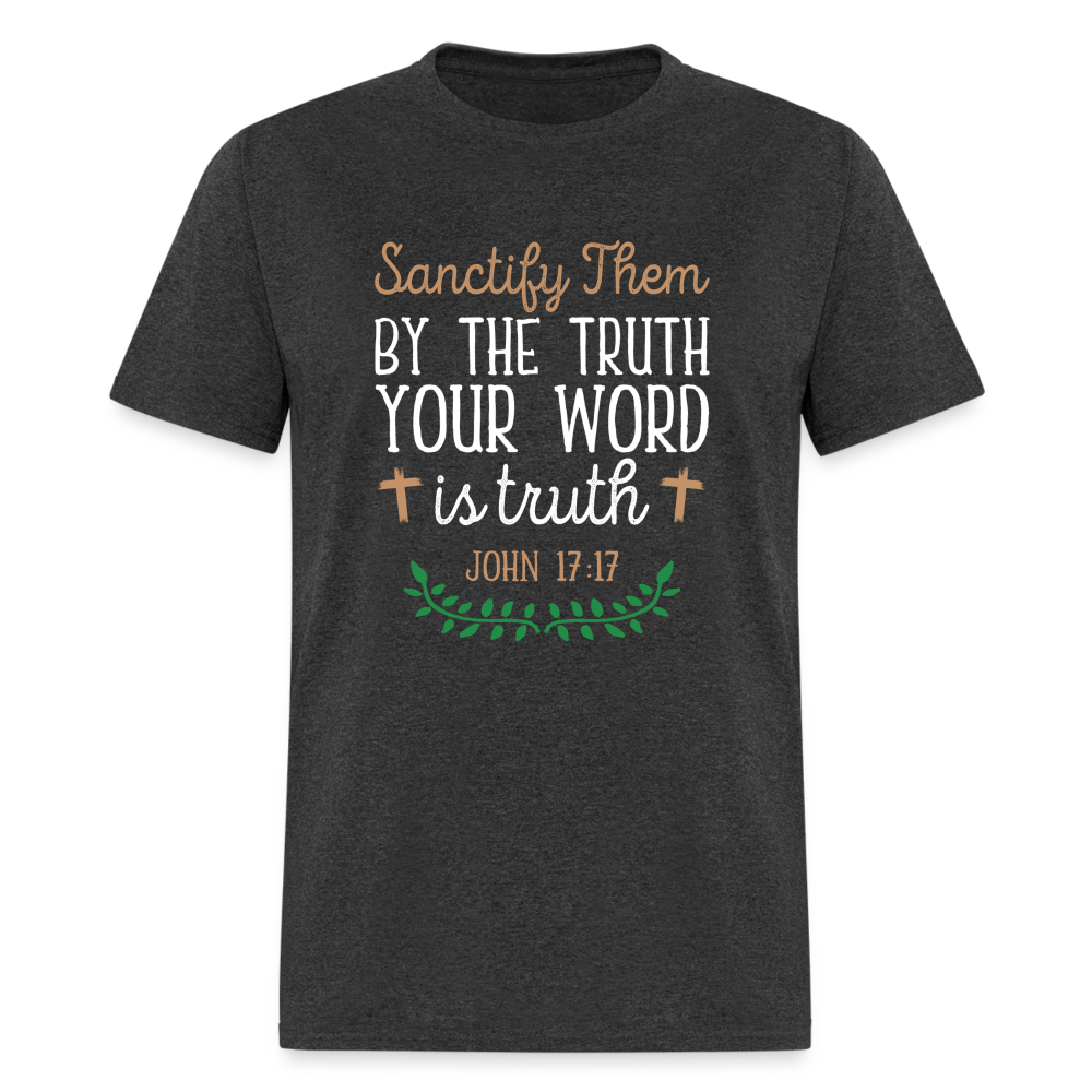 Sanctify Them By The Truth T-Shirt (John 17:17) - heather black