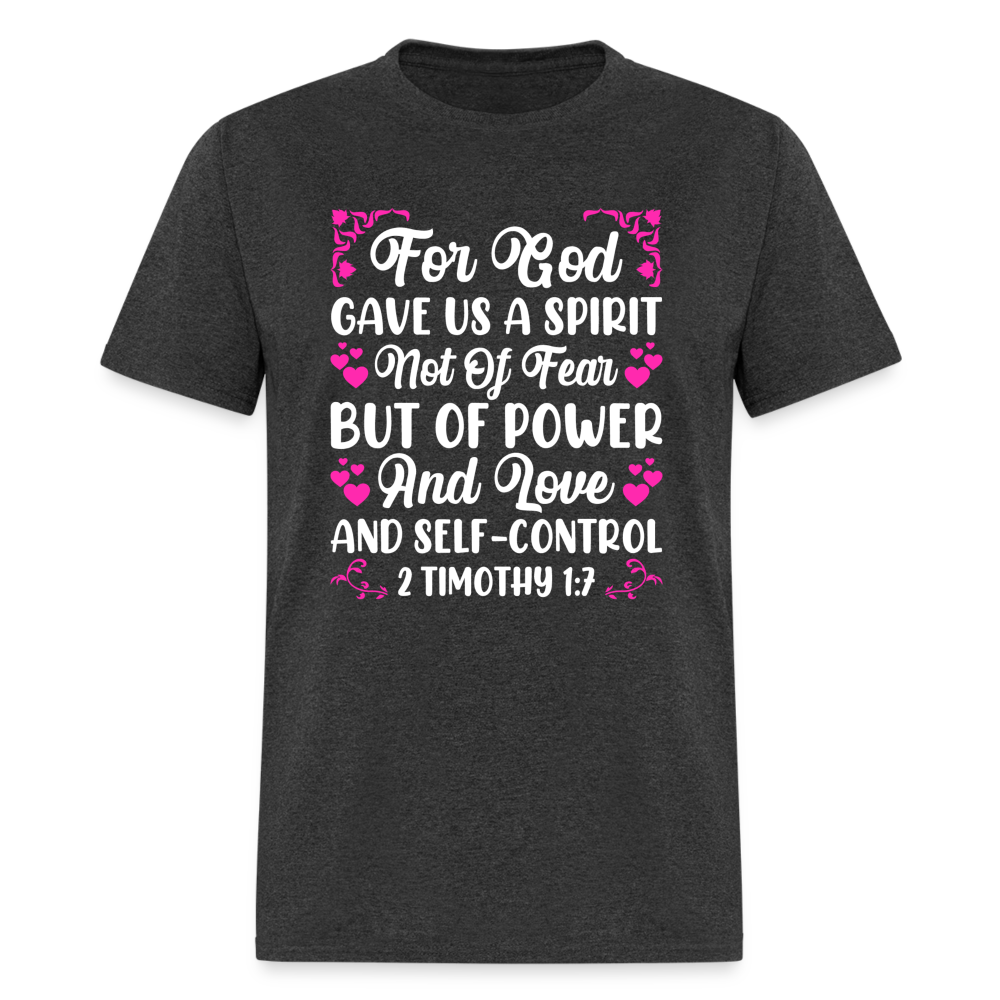 A Spirit Not Of Fear, But Of Power T-Shirt (2 Timothy 1:7) - heather black