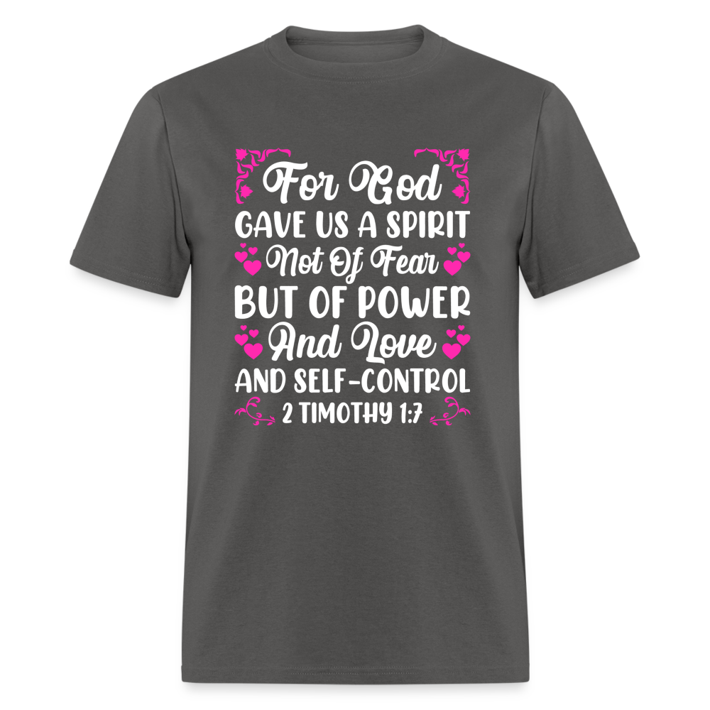 A Spirit Not Of Fear, But Of Power T-Shirt (2 Timothy 1:7) - charcoal