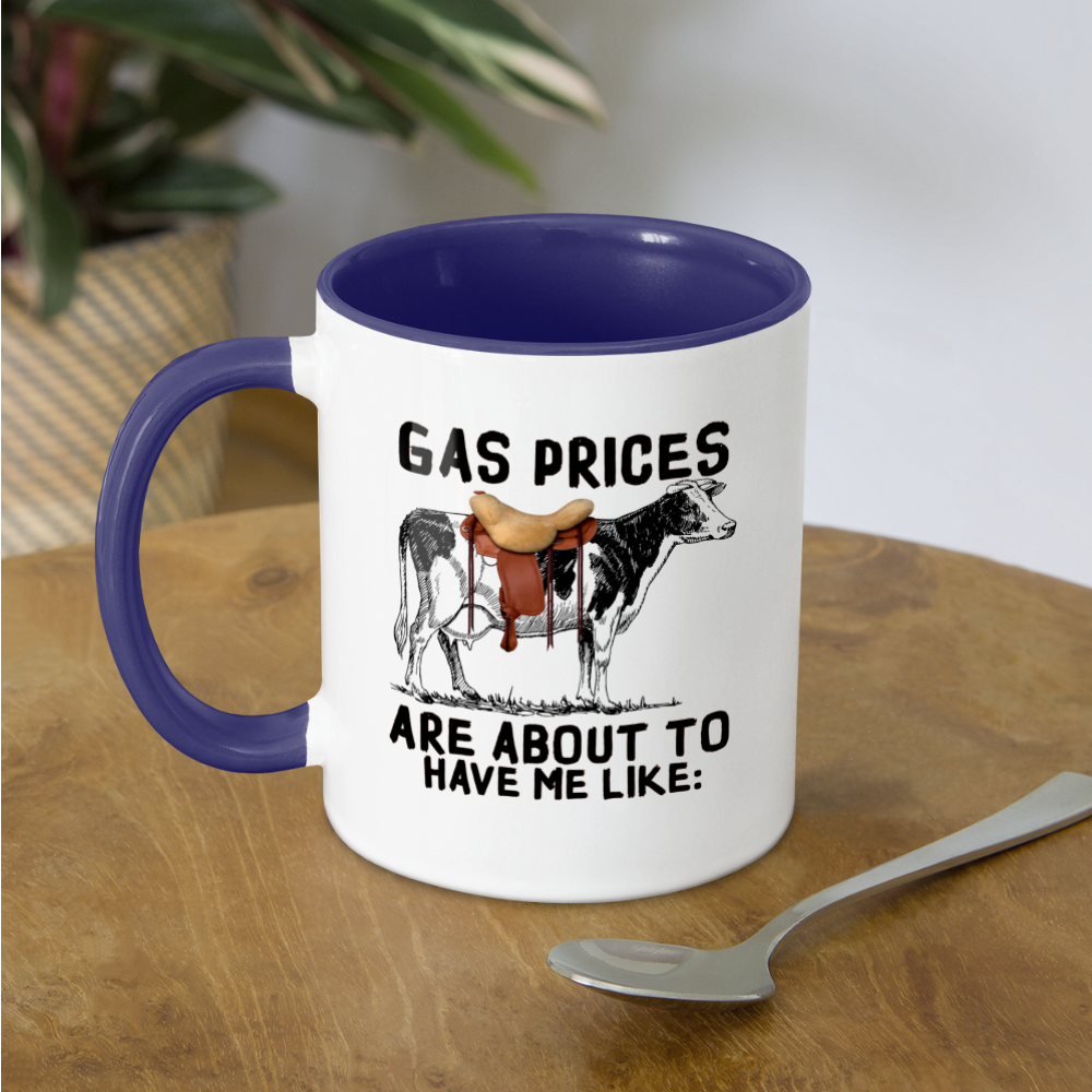 Gas Prices Are About To Have Me Like Coffee Mug (Cow with Saddle) Color: white/black