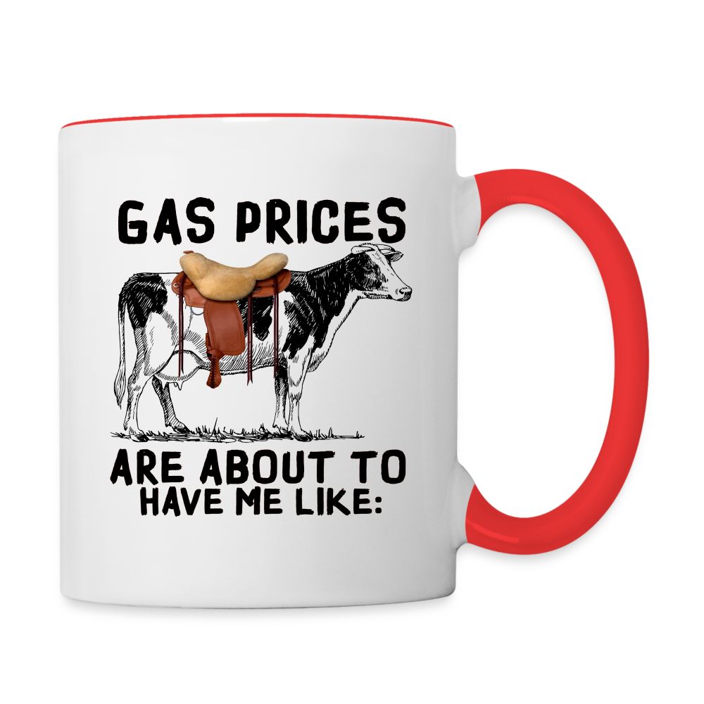 Gas Prices Are About To Have Me Like Coffee Mug (Cow with Saddle) Color: white/red
