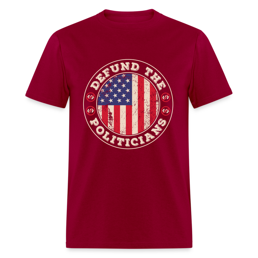 Defund The Politicians T-Shirt Color: dark red